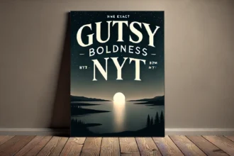 Gutsy Boldness NYT